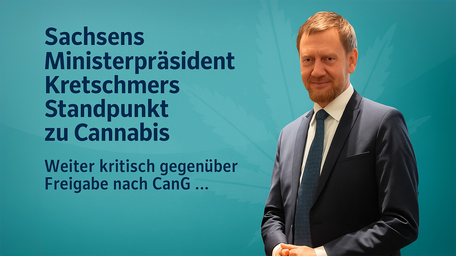 Sachsens Ministerpräsident Kretschmers Standpunkt zu Cannabis